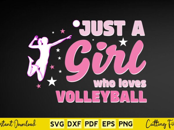 Just a girl who loves volleyball svg volleyball vector clipart
