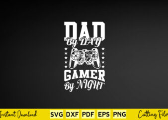 Dad by Day Gamer By Night Svg Video Gamer