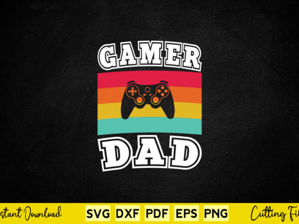 Gamer dad svg gamer t shirt design template