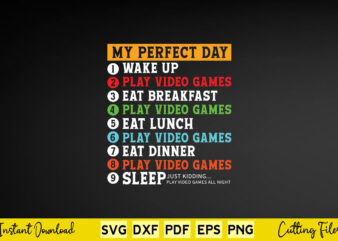 My Perfect day Wake Up Play Video Games Eat Breakfast Play Video Games Svg Gamer
