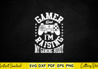Gamer Dad I’m Raising My Gaming Buddy Svg Video Gamer