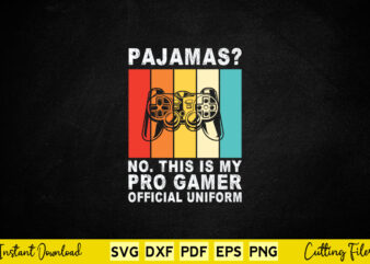 Panjamas No This Is My Pro Gamer Official Uniform Svg Video Gamer
