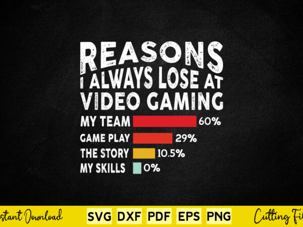 Reasons i always lose at video gaming svg video gamer t shirt design online