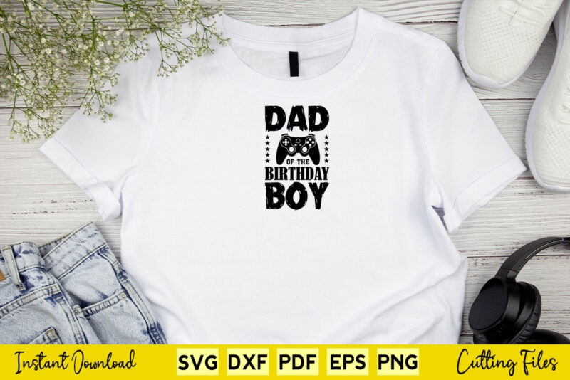 Dad Of The Birthday Boy Svg Video Game