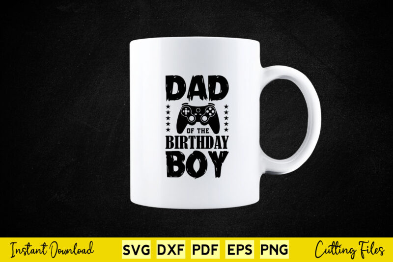 Dad Of The Birthday Boy Svg Video Game