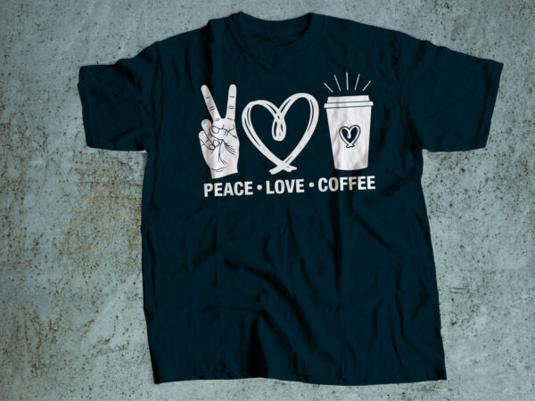 Peace love coffee t shirt illustration
