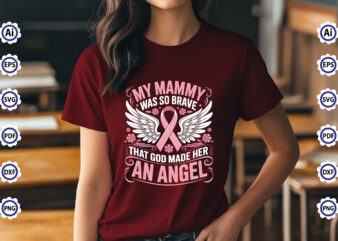 My Mammy Was So Brave That God Made Her An Angel T-Shirt Design
