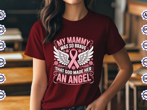 My mammy was so brave that god made her an angel t-shirt design My mammy was so brave that god made her an angel t-shirt design