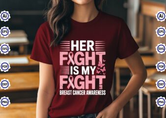 Her Fight Is My Fight Breast Cancer Awareness T-Shirt Design