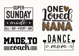 Motivational Quote SVG Bundle, One Loved Nana PNG, Made to Coach Design, Super Sunday Mode and Dance Mom Sublimation for T-Shirt Crafts
