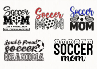 soccer mom svg bundle loud and proud soccer quotes mom grandma design pack sporty family football lover art