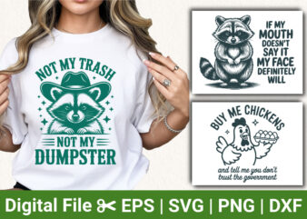 Sarcastic Animal SVG Bundle | Raccoon Not My Trash & Buy Me Chickens Humor PNG | Funny Farm Life Shirt Designs for Sublimation