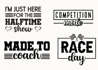 Sports Quote SVG Bundle, Race Day PNG, Made to Coach Design, Competition Mode and Halftime Show Sublimation for T-Shirts and Crafts