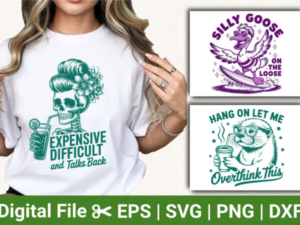 Sarcastic humor svg bundle | expensive difficult skeleton, silly goose & overthink otter png for t-shirt designs Sarcastic humor svg bundle | expensive difficult skeleton, silly goose & overthink otter png for t-shirt designs