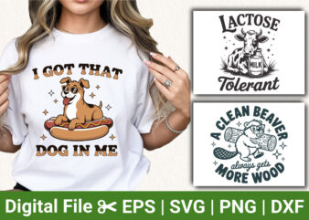 Funny Animal Pun SVG Bundle | I Got That Dog In Me Hot Dog & Lactose Cow PNG | Clean Beaver More Wood Sarcastic Design