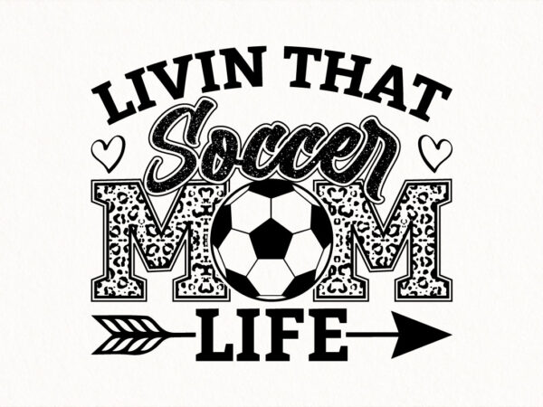 Livin that soccer mom life svg leopard print sporty quote design football mom digital download family craft