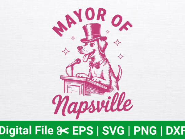 Funny dog quote t‑shirt design retro vintage mayor of napsville humor svg png sublimation print graphic