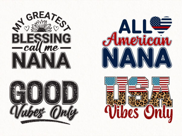 Patriotic svg bundle, all american nana png, good vibes quote, usa vibes and blessed nana sublimation designs for t-shirts and crafts Patriotic svg bundle, all american nana png, good vibes quote, usa vibes and blessed nana sublimation designs for t-shirts and crafts