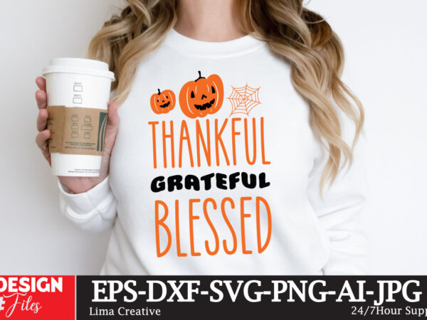 Thankful grateful blessed t-shirt design,halloween bundle, halloween svg bundle,halloween t-shirt,halloween,halloween sublimation design,hal Thankful grateful blessed t-shirt design,halloween bundle, halloween svg bundle,halloween t-shirt,halloween,halloween sublimation design,hal