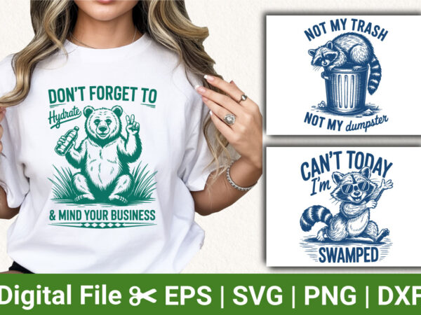 Funny animal svg bundle, sarcastic quote design, bear hydrate clipart, raccoon humor svg, dumpster trash joke art, witty tshirt sublimation