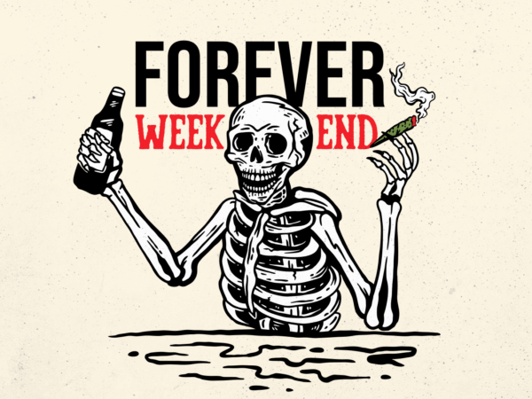 Forever weekend cannabis skull t shirt graphic design