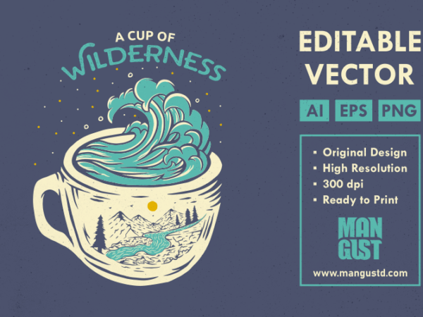 A cup of wilderness t shirt vector
