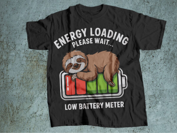 Funny sloth “energy loading please wait” low battery t-shirt design – cute lazy animal graphic tee for sleepy people