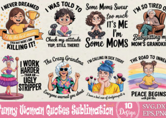 Funny Woman Quotes Sublimation T-shirt Bundle Funny Woman Quotes Sublimation Svg Bundle