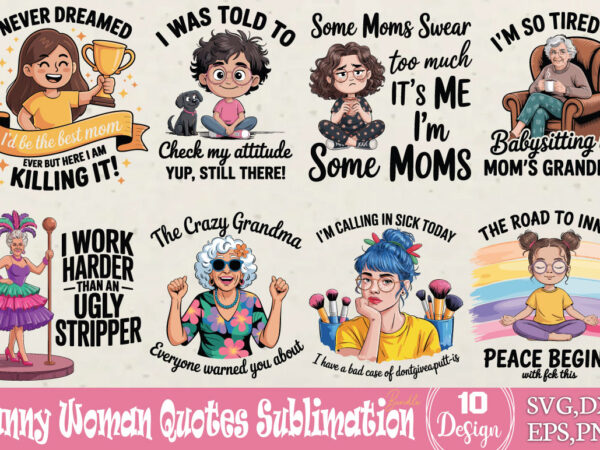 Funny woman quotes sublimation t-shirt bundle funny woman quotes sublimation svg bundle Funny woman quotes sublimation t-shirt bundle funny woman quotes sublimation svg bundle