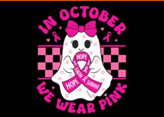 In October We Wear Pink Ghost SVG, Breast Cancer Spooky Halloween Ghost SVG