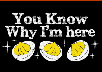 You Know Why I’m Here Deviled Eggs SVG, Thankful Thanksgiving SVG, Deviled Eggs SVG