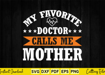 My Favorite Doctor Calls Me Mother Svg Doctor