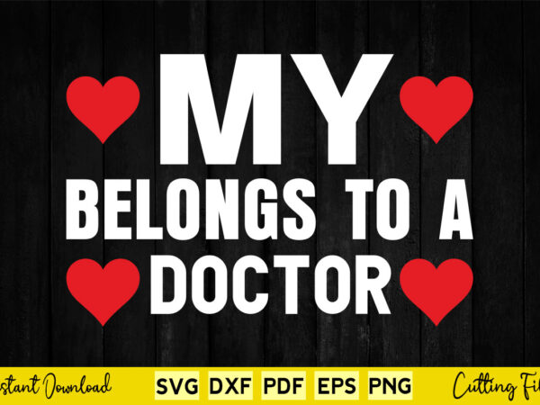My belongs to a doctor svg doctor t shirt designs for sale