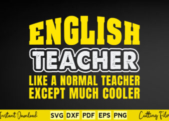 English Teacher Like a Normal Teacher Except Much Cooler Svg Teacher Day