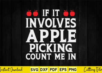 If It Involves Apple Picking Count Me In Svg Teacher Day