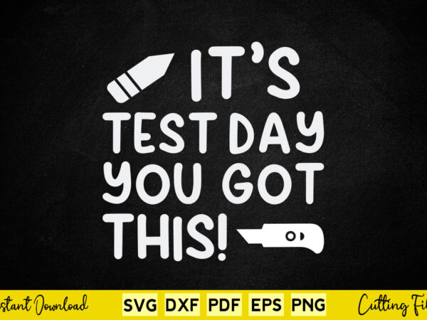 It’s test day you got this svg teacher day t shirt design for sale It’s test day you got this svg teacher day t shirt design for sale