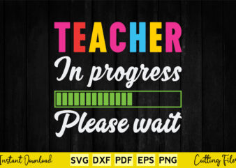 Teacher In Progress Please Wait Svg Teacher Day