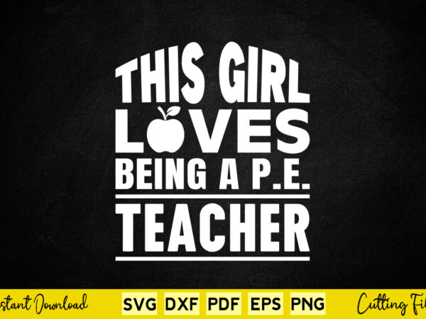 This girl love being a p e teacher svg teacher day t shirt designs for sale This girl love being a p e teacher svg teacher day t shirt designs for sale