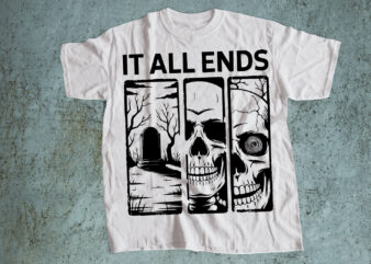 It All Ends – Dark Skull and Grave Typography T-Shirt Design