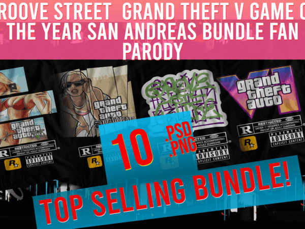 Groove street grand theft v game of the year san andreas bundle fan parody 2025 t shirt design template Groove street grand theft v game of the year san andreas bundle fan parody 2025 t shirt design template