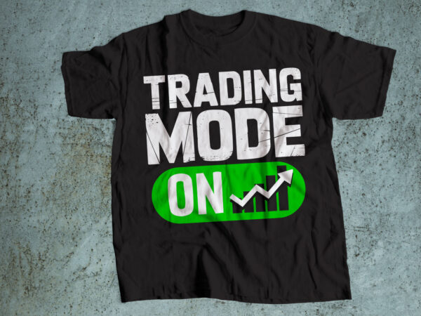 Trading mode on t shirt designs for sale Trading mode on t shirt designs for sale