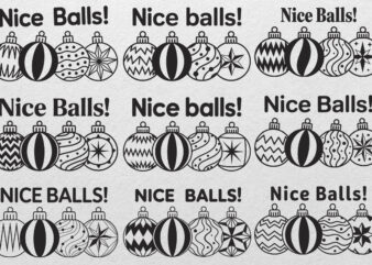 Nice Balls SVG , Christmas Ornament SVG , Cricut Silhouette SVG , Cheeky Christmas svg