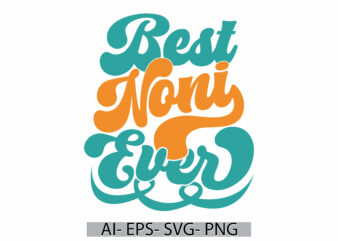 Best Noni Ever Vintage Graphic T shirt Design, Best Noni, Noni Quote, Noni Ever T shirt Tee