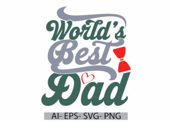 World’s Best Dad, Fathers Day Saying, Dad Quote, Dad Lover Retro Graphic Design