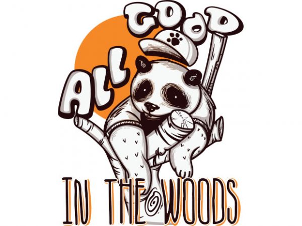 All good in the woods graphic t-shirt design