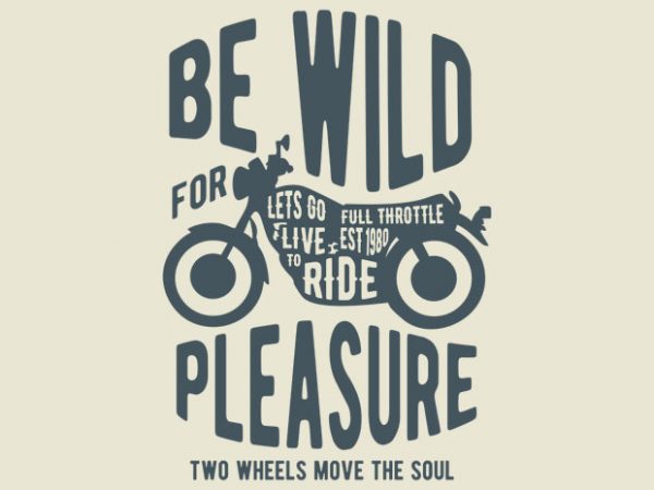 Be wild t shirt design