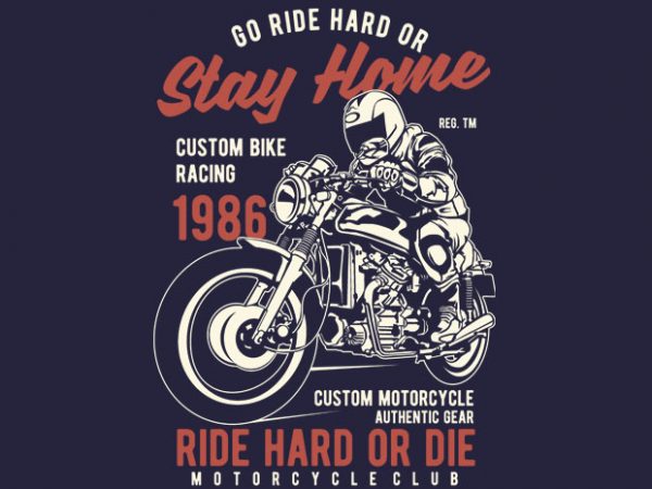 Go ride hard tshirt design