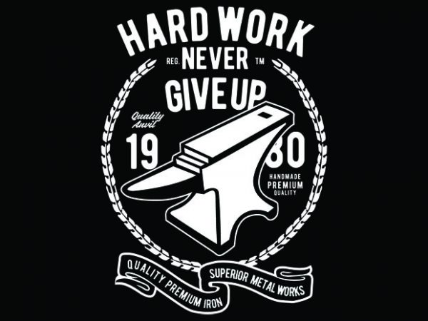 Hard work anvil tshirt design