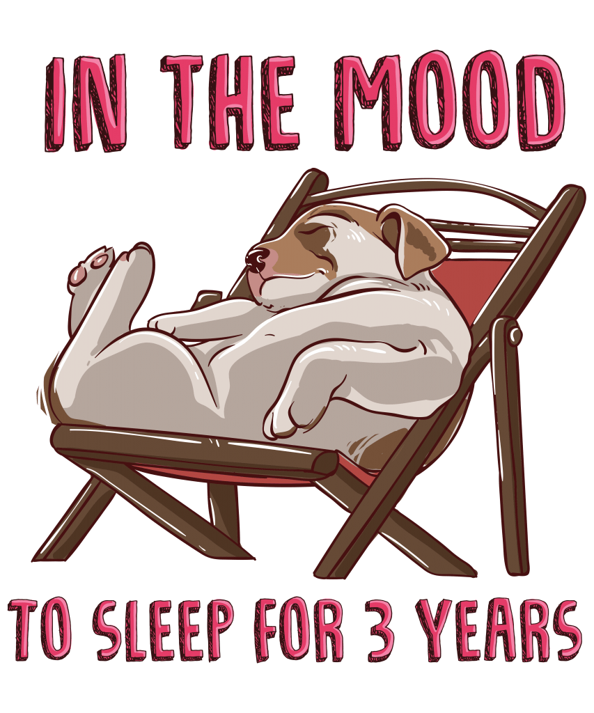 In the mood to sleep for 3 years (Dog) tshirt designs for merch by amazon