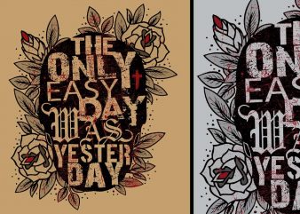 The Only Easy Day Tshirt Design